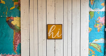 Load image into Gallery viewer, 13x13 “hi” Hand-Painted Sign
