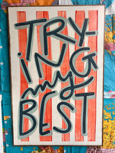 Load image into Gallery viewer, NEW 49x33 “trying my best” Hand-Painted Sign
