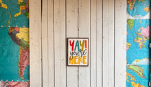 Load image into Gallery viewer, 13x17 “yay you’re here” Hand-Painted Sign
