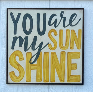 25x25 You Are My Sunshine Hand-Painted Sign