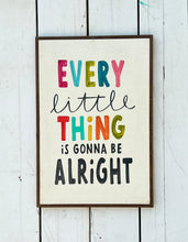 Load image into Gallery viewer, 17x25 &quot;every little thing” Hand-Painted Sign
