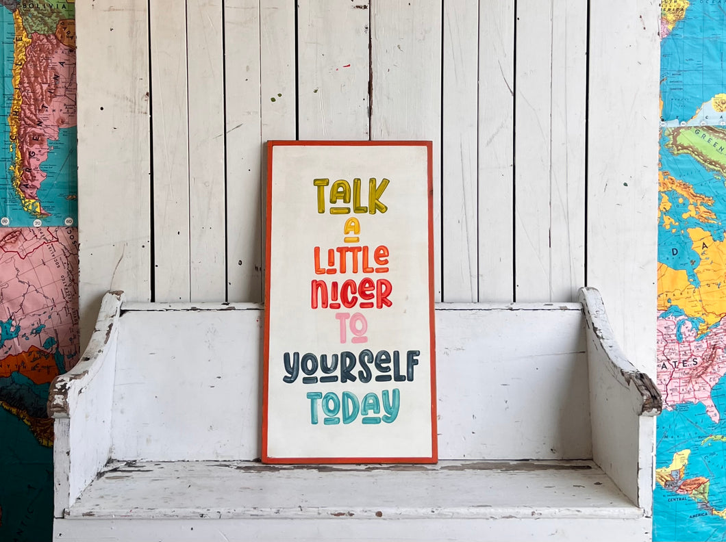 17x31 “Talk a Little Nicer…” Hand-Painted Sign