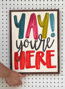 13x17 “yay you’re here” Hand-Painted Sign