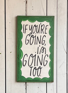 23x13 “if you’re going” Hand-Painted Sign