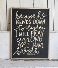 Load image into Gallery viewer, 21x27 Psalm 116:2 Hand-Painted Sign
