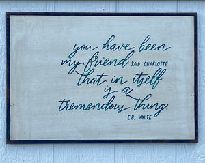 17x25 Charlotte‘s Web “ you have been my friend” Hand-Painted Sign