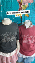 Load image into Gallery viewer, NEW! ”First Of All, I’m A Delight” sweatshirt and t-shirt
