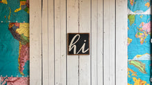 Load image into Gallery viewer, 13x13 “hi” Hand-Painted Sign
