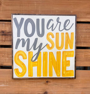 25x25 You Are My Sunshine Hand-Painted Sign