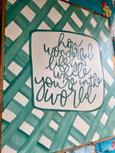 Load image into Gallery viewer, 27x31 NEW “How Wonderful Life Is…” Hand-Painted Sign
