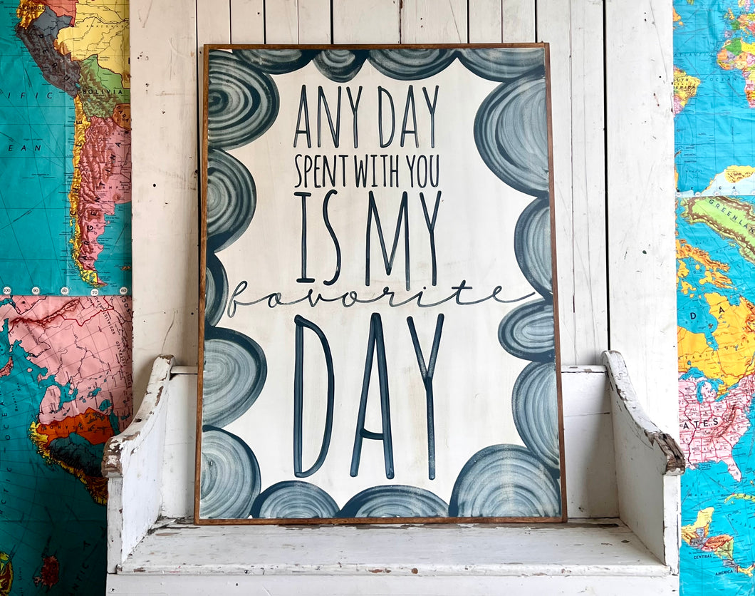 37x49 NEW “Any Day Spent With You…” Hand-Painted Sign LOCAL PICKUP ONLY