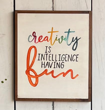 Load image into Gallery viewer, 15x17 “creativity is intelligence….”hand-painted sign
