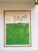 Load image into Gallery viewer, 37x49 NEW “It’s A Really Good Day” Hand-Painted Sign LOCAL PICKUP ONLY
