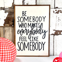 Load image into Gallery viewer, 17x25 &quot;Be Somebody” Hand-Painted Sign

