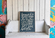 Load image into Gallery viewer, 21x27 Psalm 116:2 Hand-Painted Sign
