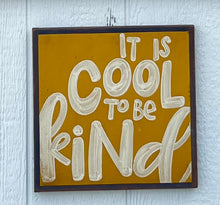 Load image into Gallery viewer, 13x13 &quot;it is cool to be kind&quot; Hand-Painted Sign
