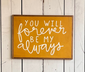 15x21 NEW “You Will Forever Be My Always” Hand-Painted Sign