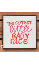 Load image into Gallery viewer, 17X17 &quot;Cutest Little Baby Face&quot; Hand-Painted Signs
