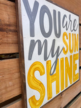 Load image into Gallery viewer, 25x25 You Are My Sunshine Hand-Painted Sign
