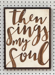 CLEARANCE 13x17 then sings my soul