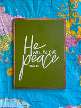 Load image into Gallery viewer, 13x17 -RESTOCKED-  “He will be our peace” hand-painted sign
