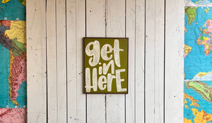17x21 “get in here” hand-painted sign
