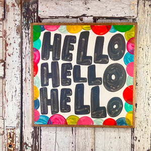 25x25 NEW  "HELLO HELLO HELLO” Hand-Painted Sign