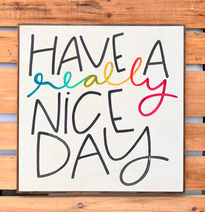 37x37 “Have A Really Nice Day” Hand-Painted Sign