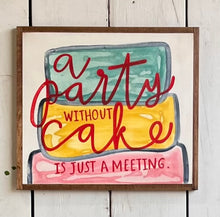 Load image into Gallery viewer, 15x17 NEW “a party without cake…”hand-painted sign
