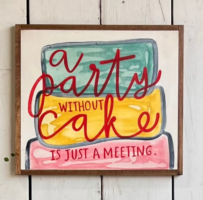 15x17 NEW “a party without cake…”hand-painted sign