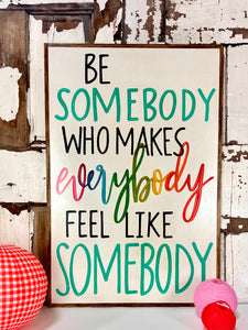 25x37 Be Somebody Hand-Painted Sign