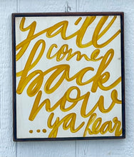 Load image into Gallery viewer, 15x17 “ ya’ll come back now” hand-painted sign
