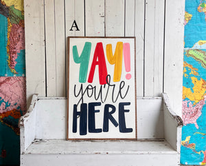 25x37 NEW “Yay You’re Here” Hand-Painted Sign