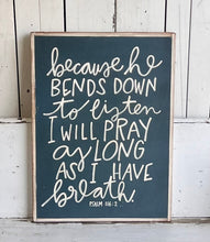 Load image into Gallery viewer, 21x27 Psalm 116:2 Hand-Painted Sign
