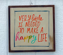 Load image into Gallery viewer, 13x13 “make a happy life&quot; Hand-Painted Sign CLEARANCE
