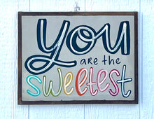 Load image into Gallery viewer, 13x17 &quot;The Sweetest&quot; Hand-Painted Sign CLEARANCE
