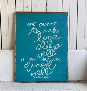 25x33  “one cannot think, love or sleep well…” Hand-Painted Sign