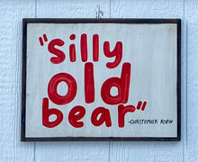 Load image into Gallery viewer, 13x17 silly old bear - Christopher Robin
