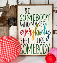 Load image into Gallery viewer, 17x25 &quot;Be Somebody” Hand-Painted Sign
