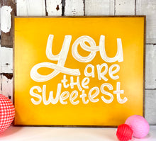 Load image into Gallery viewer, 31x37 You Are The Sweetest Hand-Painted Sign

