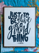 Load image into Gallery viewer, 17x21 NEW! “Just to be alive is a grand thing” Hand-Painted Sign
