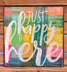 37x37 “Just Happy To Be Here” Hand-Painted Sign