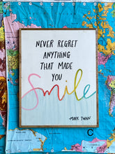 Load image into Gallery viewer, NEW!  15x19 “never regret anything that made you smile” hand-painted sign

