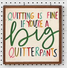 Load image into Gallery viewer, 13x13 &quot;Quitterpants&quot; Hand-Painted Sign
