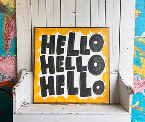 37x37 NEW “Hello Hello Hello” Hand-Painted Sign