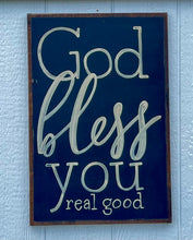 Load image into Gallery viewer, 17x25 &quot;God Bless You Real Good” Hand-Painted Sign
