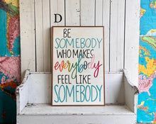 Load image into Gallery viewer, 25x37 “Be Somebody” Hand-Painted Sign

