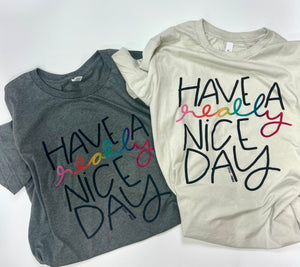 ALL NEW! Have A Really Nice Day SHORT SLEEVE T-shirt