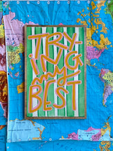 Load image into Gallery viewer, 12x19 NEW! “Trying my best” Hand-Painted Sign
