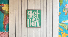 Load image into Gallery viewer, 17x21 “get in here” hand-painted sign
